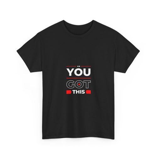 Motivational Quote T-Shirt - You Got This, Inspirational Tee for Men & Women